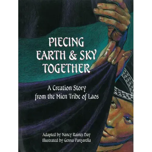 Piecing Earth and Sky Together: A Creation Story from the Mien Tribe of Laos