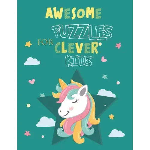 Awesome Puzzles For Clever Kids Ages 5 to 10: More Than 60 Challenging Fun Activities For Smart Kids, Includes: Mazes, Word Search, Sudoku, Crossword