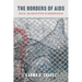 The Borders of AIDS: Race, Quarantine, and Resistance