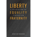 Liberty, Equality, Fraternity: A Refutation of Liberalism
