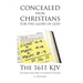 Concealed from Christians for the Glory of God: The 1611 KJV The King James Bible Authorized Version