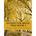 Hymns For Brass Trio Book I: Trumpet, Horn in F, Trombone