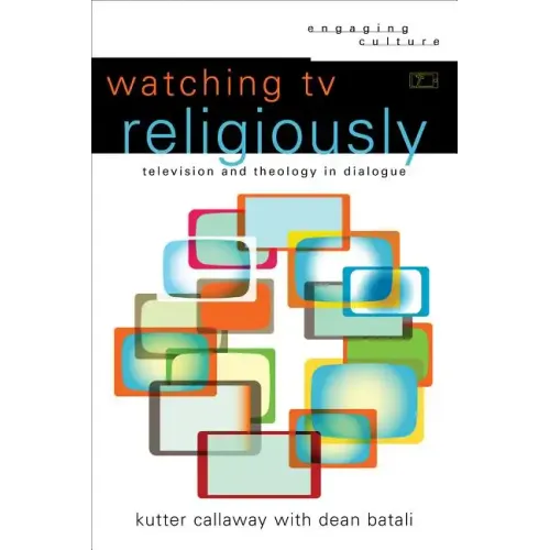 Watching TV Religiously: Television and Theology in Dialogue