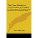 The Papal Hierarchy: An Exposure Of The Tactics Of Rome For The Overthrow Of The Liberty And Christianity Of Great Britain (1878)