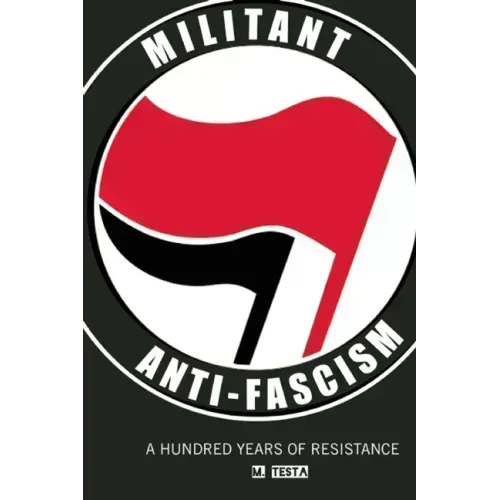 Militant Anti-Fascism: A Hundred Years of Resistance