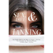 Sex, Diet and Tanning: The Curious Story of the Drug to Induce a Natural Tan Including All You Ever Wanted to Know About Tanning