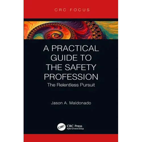 A Practical Guide to the Safety Profession: The Relentless Pursuit