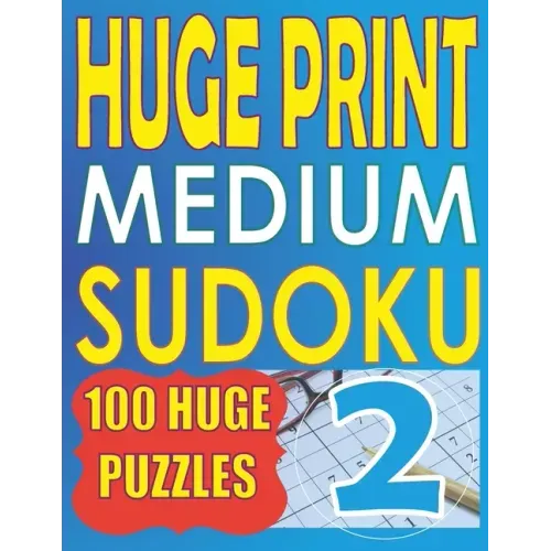 Huge Print Medium Sudoku 2: 100 Medium Level Sudoku Puzzles with 2 puzzles per page. 8.5 x 11 inch book