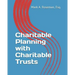 Charitable Planning with Charitable Trusts