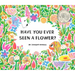 Have You Ever Seen a Flower?