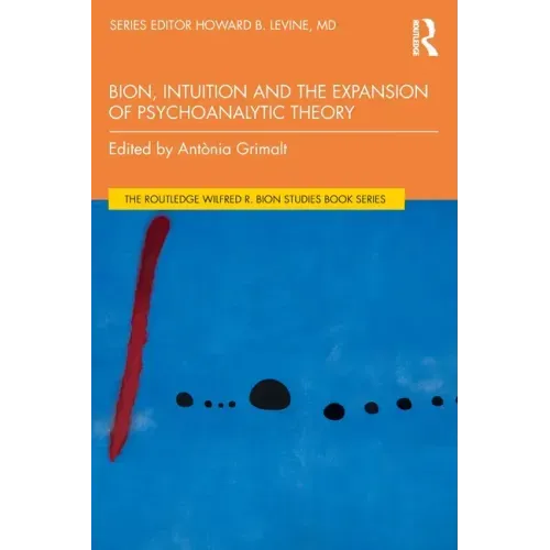 Bion, Intuition and the Expansion of Psychoanalytic Theory