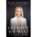 Get What You Want: How to Go from Unseen to Unstoppable
