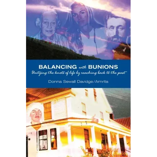 Balancing with Bunions: A Story of Untangling the Knots of Life & Finding Firm Foundation by Returning to My Roots