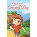 You are an Amazing Boy: A Collection of Inspiring Stories about Courage, Friendship, Inner Strength and Self-Confidence