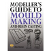 Modeller's Guide to Mould Making and Resin Casting