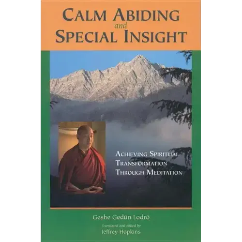 Calm Abiding and Special Insight: Achieving Spiritual Transformation Through Meditation