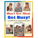 Don't Get Mad, Get Busy!: A handbook for raising terrific kids!
