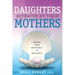 Daughters Betrayed By Their Mothers: Moving From Brokenness To Wholeness