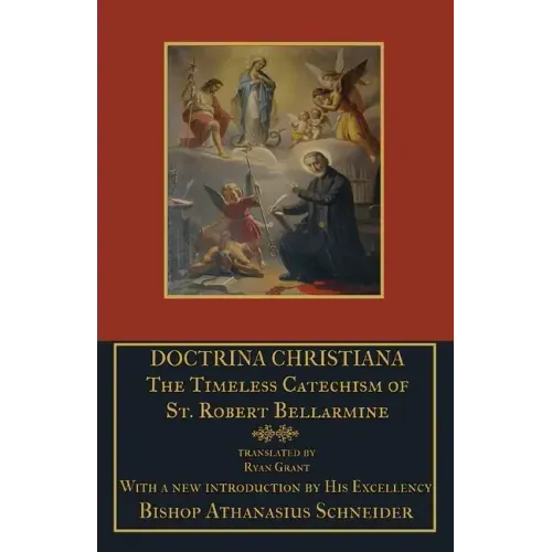Doctrina Christiana: The Timeless Catechism of St. Robert Bellarmine