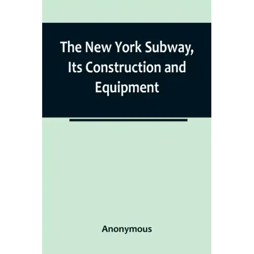 The New York Subway, Its Construction and Equipment