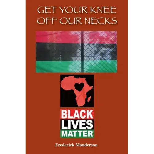 Get Your Knee off Our Necks: Challenges Facing Black Americans in the New Age of Racism, Police Brutality and Donald Trump Rule Influencing Contemp