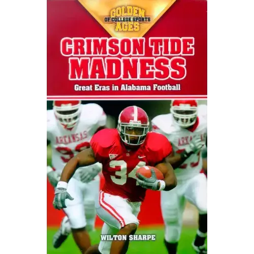 Crimson Tide Madness: Great Eras in Alabama Football