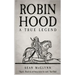 Robin Hood: A True Legend