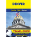 Denver Travel Guide (Quick Trips Series): Sights, Culture, Food, Shopping & Fun
