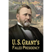 U. S. Grant's Failed Presidency