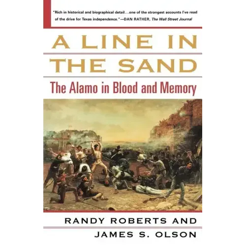 A Line in the Sand: The Alamo in Blood and Memory