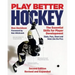 Play Better Hockey: The Essential Skills for Player Development
