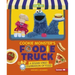 Cookie Monster's Foodie Truck: A Sesame Street Celebration of Food