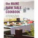 The Maine Farm Table Cookbook: 125 Home-Grown Recipes from the Pine Tree State