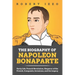 The Biography of Napoleon Bonaparte: Early Life, French Revolution, Emperor of the French, Conquests, Invasions, and his Legacy