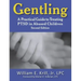 Gentling: A Practical Guide to Treating Ptsd in Abused Children, 2nd Edition