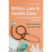 Ethics, Law and Health Care: A Guide for Nurses and Midwives