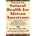 Natural Health for African Americans: The Physicians' Guide