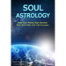 Soul Astrology: How Your Rising Sign Reveals Your Soul Path and Life Purpose
