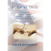 Fathers True: Stories of Commitment, Courage, Honor, Love and Strength