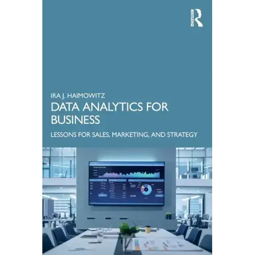 Data Analytics for Business: Lessons for Sales, Marketing, and Strategy