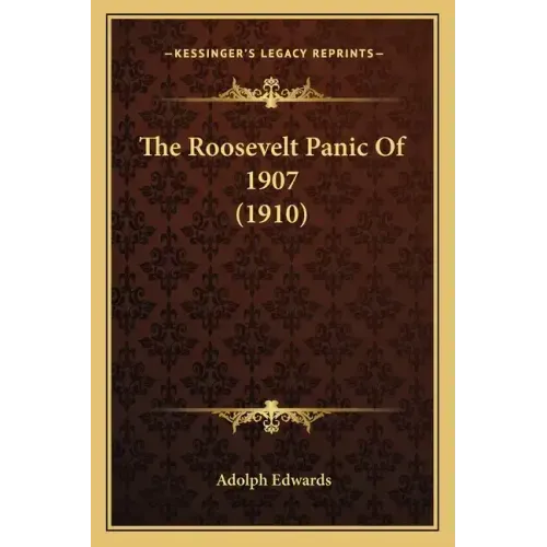 The Roosevelt Panic of 1907 (1910)