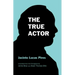 The True Actor