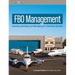 Fbo Management: Operating, Marketing, and Managing as a Fixed-Base Operator