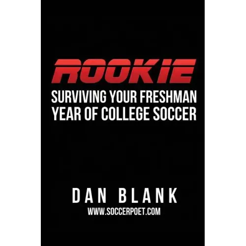 Rookie: Surviving Your Freshman Year of College Soccer