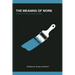 The Meaning of Work: A Practical Theology of Work and Rest