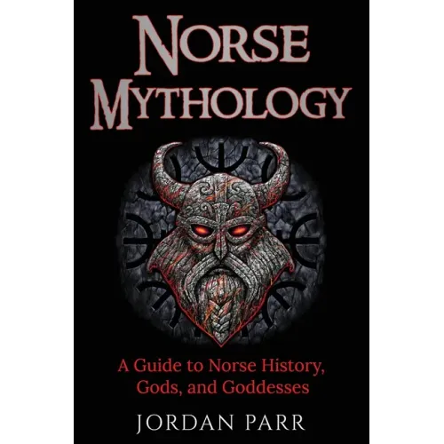 Norse Mythology: A Guide to Norse History, Gods, and Goddesses