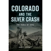Colorado and the Silver Crash: The Panic of 1893