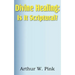 Divine Healing: Is It Scriptural?