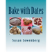 Bake with Dates: Natural, Healthy, Vegan Recipes Made without Sugar