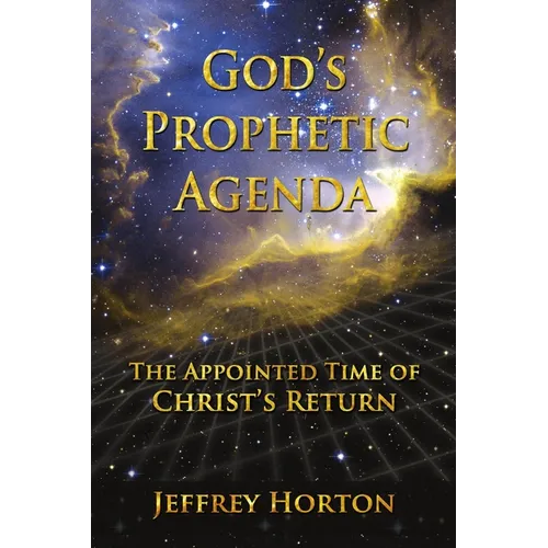 God's Prophetic Agenda: The Appointed Timne of Christ's Return
